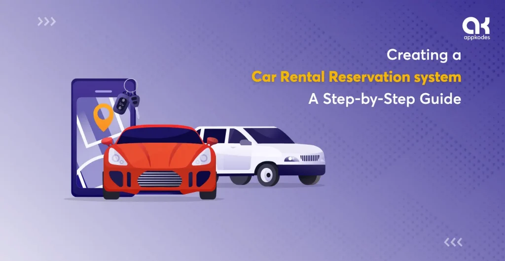 Creating a Car Rental Reservation System A Step by Step Guide