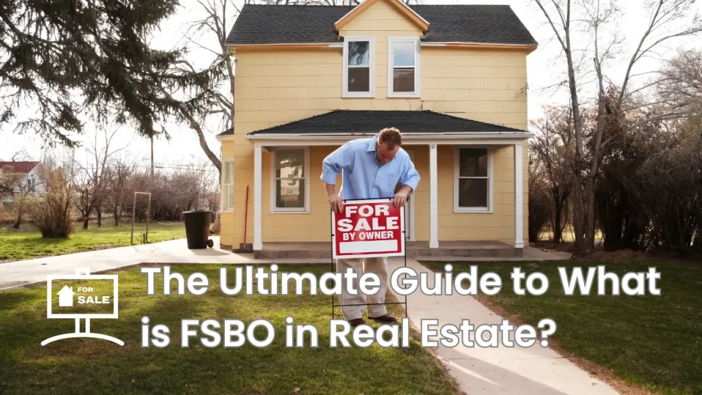 The Ultimate Guide to What is FSBO in Real Estate