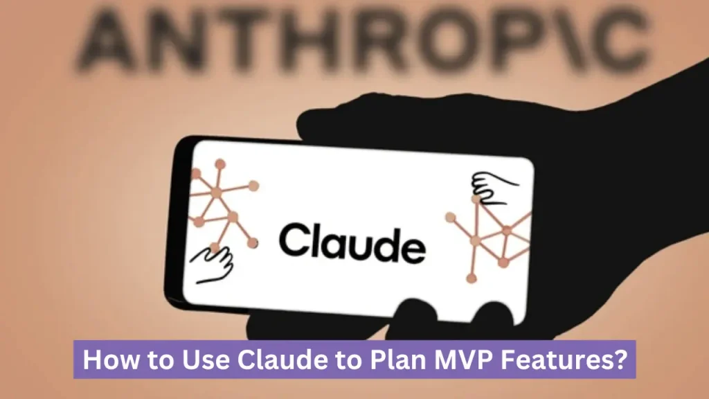 How to Use Claude to Plan MVP Features, User Flows, and Wireframes