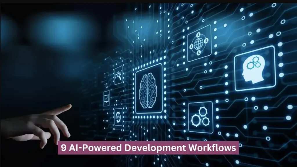 Featuring 9 AI-Powered Development Workflows That Make You Feel Like You're Time Traveling