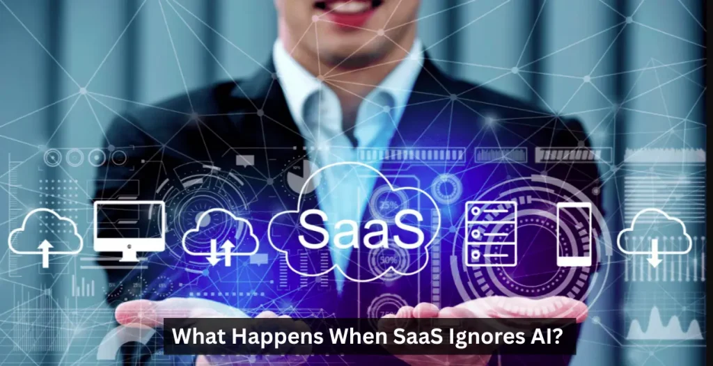 What Happens When SaaS Ignores AI? Key Challenges & Solutions for Founders