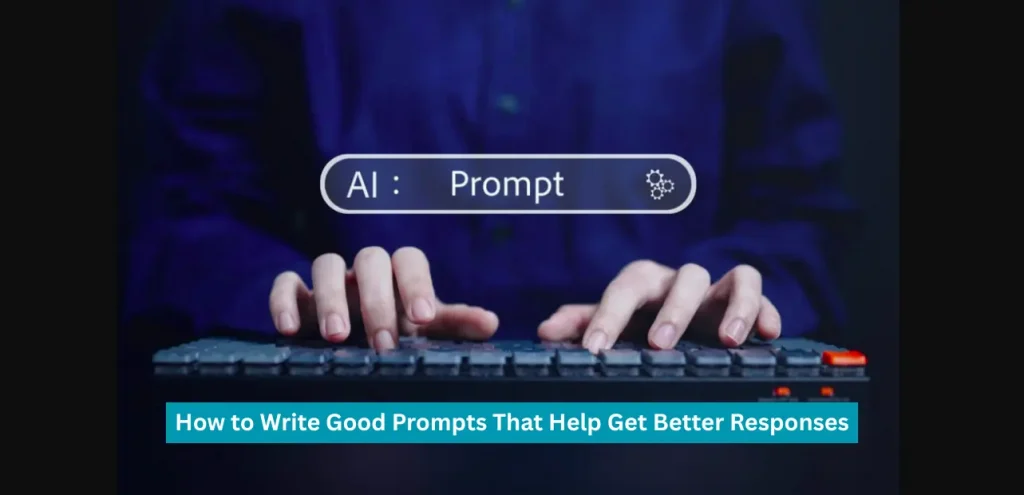 How to write good prompts that actually generate better responses