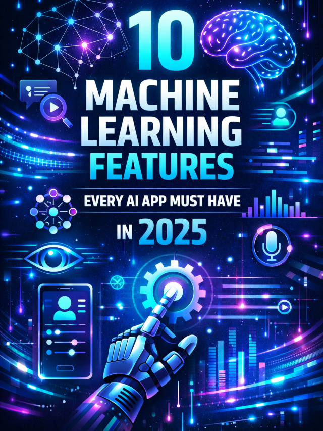10 Machine Learning Features Every AI App Should Have in 2025